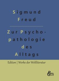 Zur Psychopathologie Des Alltagslebens Zur Psychopathologie Des Alltagslebens