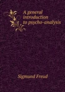 A General Introduction to Psychoanalysis A General Introduction to Psychoanalysis