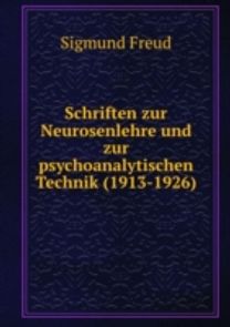 Schriften Zur Neurosenlehre Und Zur Psychoanalytischen Technik (1913-1926) Schriften Zur Neurosenlehre Und Zur Psychoanalytischen Technik (1913-1926)