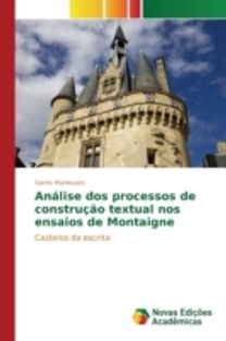Analise Dos Processos De Construcao Textual Nos Ensaios De Montaigne