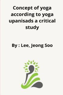 Concept of Yoga According to Yoga Upanisads a Critical Study