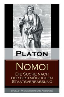 Nomoi - Die Suche Nach Der Bestm Glichen Staatsverfassung (Vollst Ndige Deutsche Ausgabe)