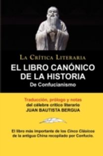 Libro Canonico De La Historia De Confucianismo. Confucio. Traducido, Prologado Y Anotado Por Juan Bautista Bergua.