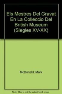 Els Mestres Del Gravat En La Colleccio Del British Museum (Siegles XV-XX)