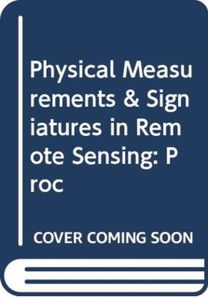 Physical Measurements & Signiatures in Remote Sensing: Proc Physical Measurements & Signiatures in Remote Sensing: Proc