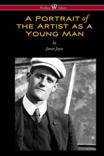 Portrait of the Artist as a Young Man (Wisehouse Classics Edition)