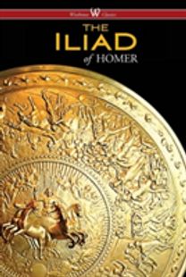 Iliad (Wisehouse Classics Edition)
