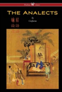 Analects of Confucius (Wisehouse Classics Edition)