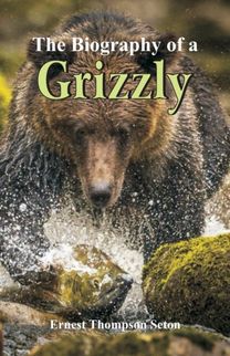 Biography of a Grizzly