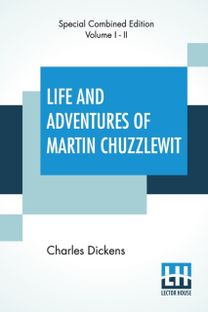 Life and Adventures of Martin Chuzzlewit (Complete) Life and Adventures of Martin Chuzzlewit (Complete)