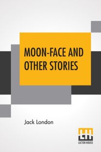 Moon-Face and Other Stories