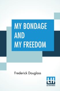 My Bondage and My Freedom