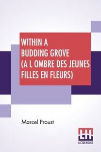 Within a Budding Grove (a L Ombre Des Jeunes Filles en Fleurs)