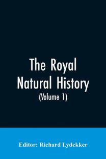 Royal Natural History (Volume 1)