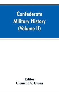 Confederate Military History; a Library of Confederate States History (Volume Ii)