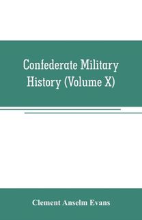 Confederate Military History; a Library of Confederate States History (Volume X)