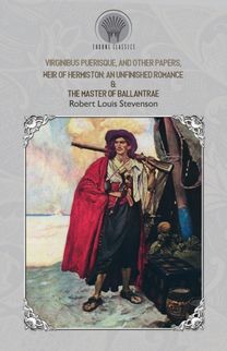 Virginibus Puerisque, and Other Papers, Weir of Hermiston Virginibus Puerisque, and Other Papers, Weir of Hermiston