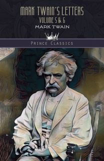 Mark Twain's Letters Volume 5 & 6 Mark Twain's Letters Volume 5 & 6