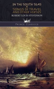 In the South Seas & Songs of Travel and Other Verses In the South Seas & Songs of Travel and Other Verses