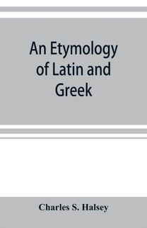 Etymology of Latin and Greek