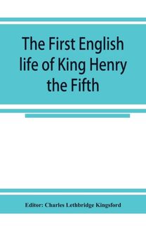 First English Life of King Henry the Fifth First English Life of King Henry the Fifth