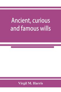 Ancient, Curious and Famous Wills