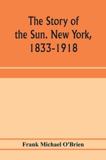 Story of the Sun. New York, 1833-1918