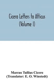 Cicero Letters to Atticus (Volume I)
