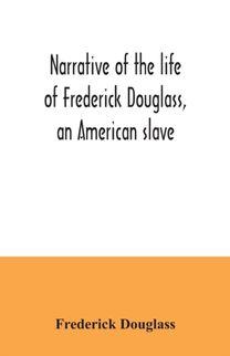 Narrative of the Life of Frederick Douglass, an American Slave