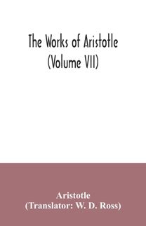 Works of Aristotle (Volume Vii) Works of Aristotle (Volume Vii)