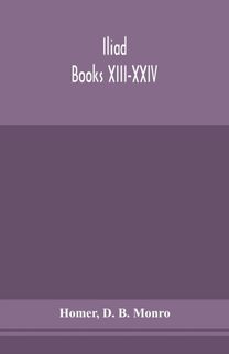 Iliad; Books Xiii-Xxiv
