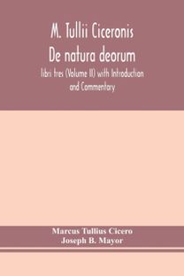 M. Tullii Ciceronis De Natura Deorum, Libri Tres (Volume Ii) with Introduction and Commentary