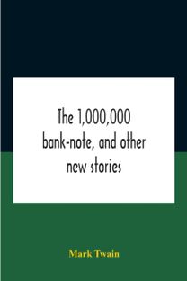 1,000,000 Bank-Note, and Other New Stories