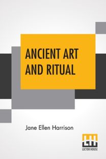 Ancient Art and Ritual Ancient Art and Ritual