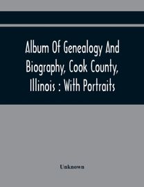 Album of Genealogy and Biography, Cook County, Illinois