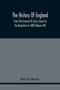The History of England from the Invasion of Julius Caesar to the Revolution in 1688