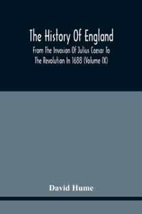 The History of England from the Invasion of Julius Caesar to the Revolution in 1688