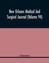 New Orleans Medical and Surgical Journal (Volume 94)