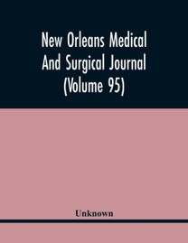 New Orleans Medical and Surgical Journal (Volume 95)