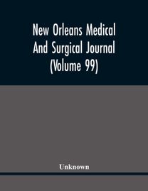 New Orleans Medical and Surgical Journal (Volume 99)