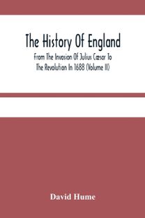 History of England from the Invasion of Julius Caesar to the Revolution in 1688 (Volume Ii)