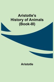 Aristotle's History of Animals (Book-Iii)