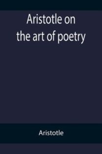 Aristotle on the Art of Poetry
