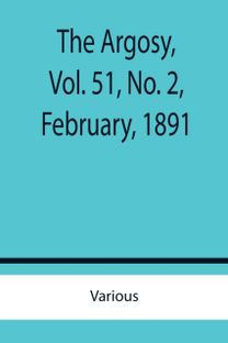 Argosy, Vol. 51, No. 2, February, 1891