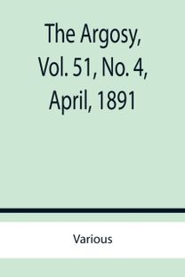 Argosy, Vol. 51, No. 4, April, 1891