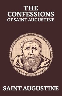 Confessions of Saint Augustine Confessions of Saint Augustine