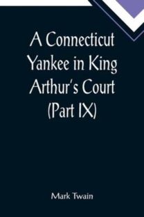 Connecticut Yankee in King Arthur's Court (Part Ix)