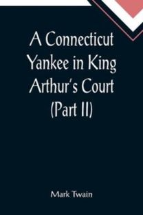 Connecticut Yankee in King Arthur's Court (Part Ii)