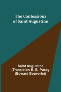 Confessions of Saint Augustine Confessions of Saint Augustine