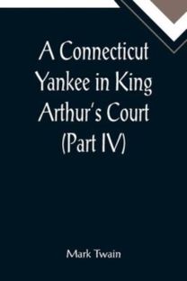 Connecticut Yankee in King Arthur's Court (Part Iv)